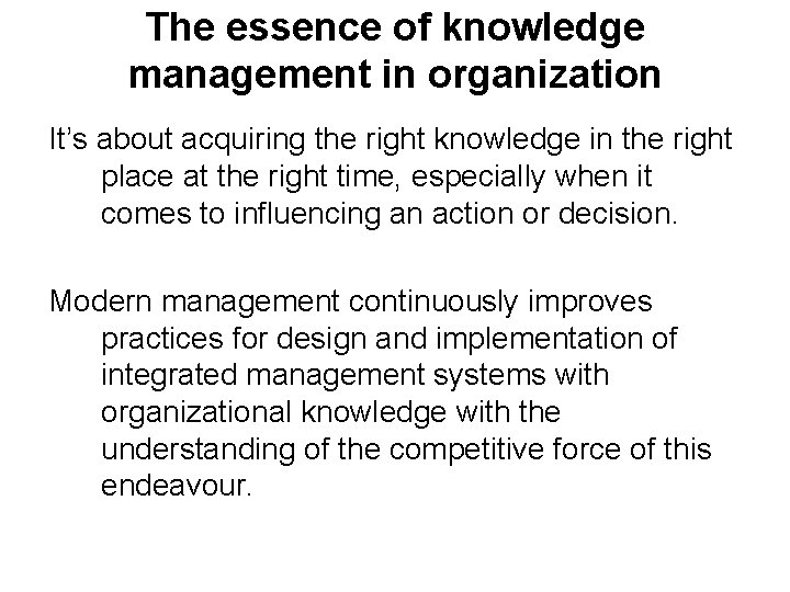 The essence of knowledge management in organization It’s about acquiring the right knowledge in