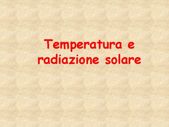 Temperatura e radiazione solare 