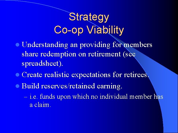 Strategy Co-op Viability l Understanding an providing for members share redemption on retirement (see