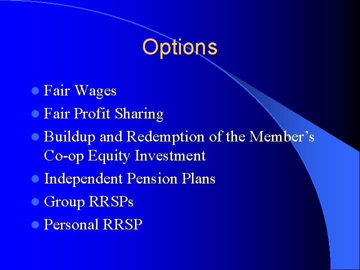 Options l Fair Wages l Fair Profit Sharing l Buildup and Redemption of the