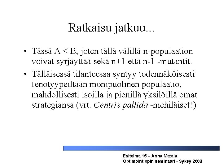 Ratkaisu jatkuu. . . • Tässä A < B, joten tällä välillä n-populaation voivat