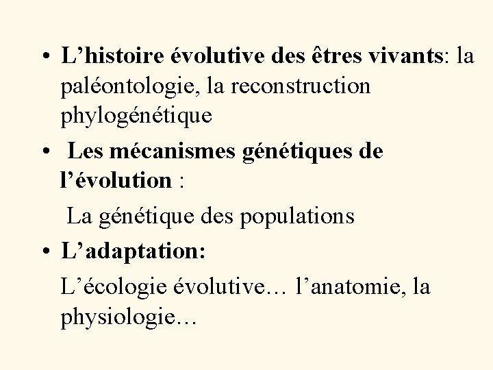  • L’histoire évolutive des êtres vivants: la paléontologie, la reconstruction phylogénétique • Les