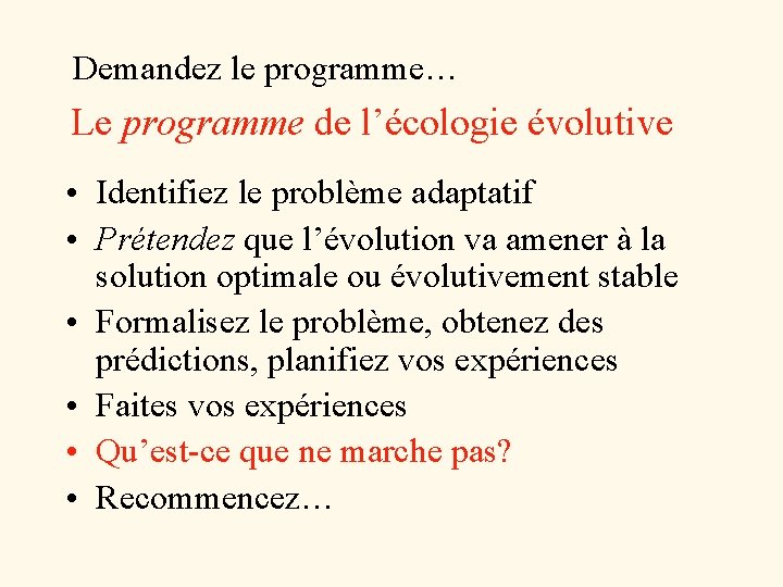 Demandez le programme… Le programme de l’écologie évolutive • Identifiez le problème adaptatif •