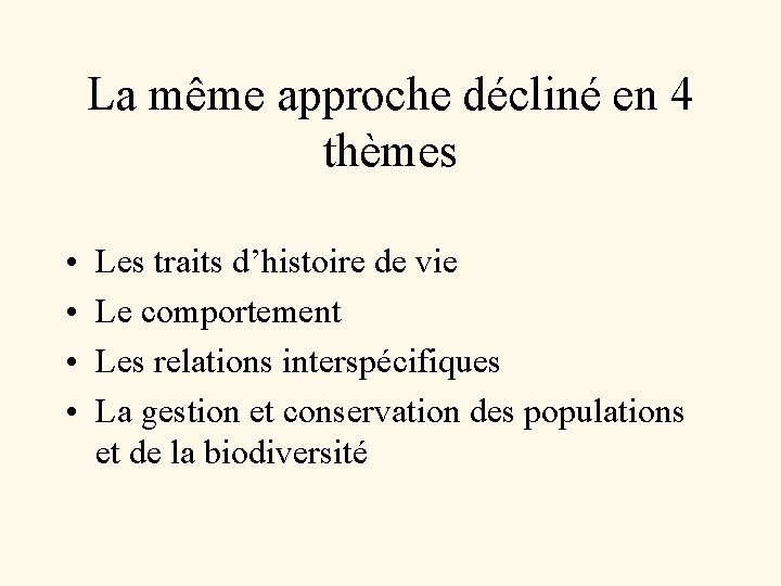 La même approche décliné en 4 thèmes • • Les traits d’histoire de vie