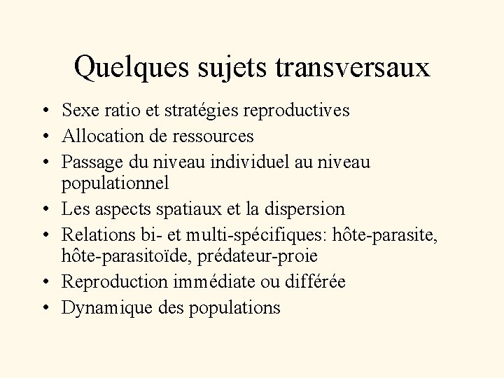 Quelques sujets transversaux • Sexe ratio et stratégies reproductives • Allocation de ressources •