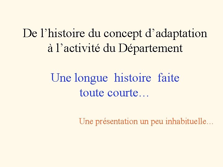 De l’histoire du concept d’adaptation à l’activité du Département Une longue histoire faite toute