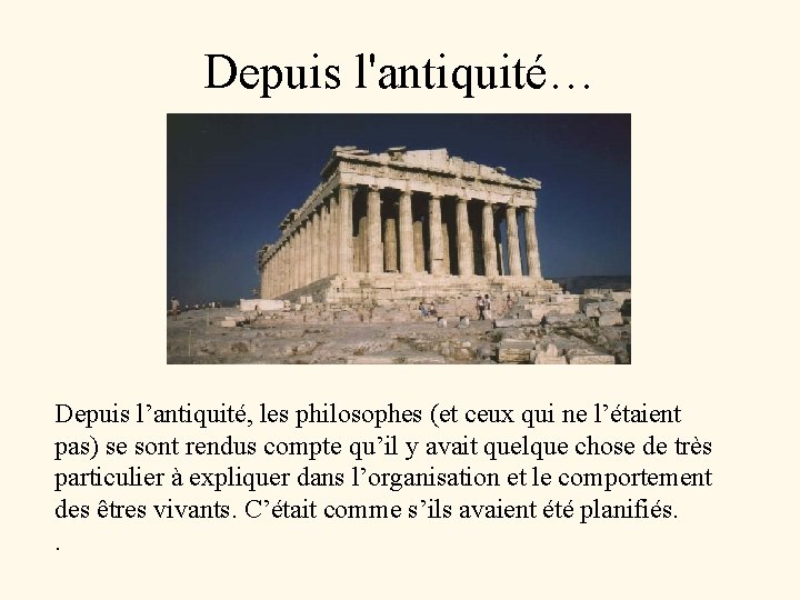 Depuis l'antiquité… Depuis l’antiquité, les philosophes (et ceux qui ne l’étaient pas) se sont