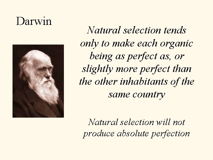 Darwin Natural selection tends only to make each organic being as perfect as, or