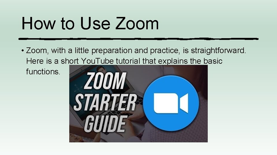 How to Use Zoom • Zoom, with a little preparation and practice, is straightforward.
