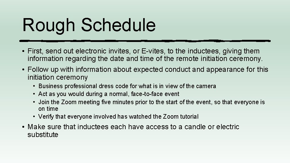 Rough Schedule • First, send out electronic invites, or E-vites, to the inductees, giving