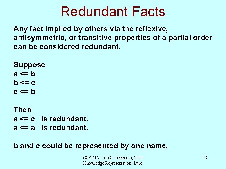 Redundant Facts Any fact implied by others via the reflexive, antisymmetric, or transitive properties