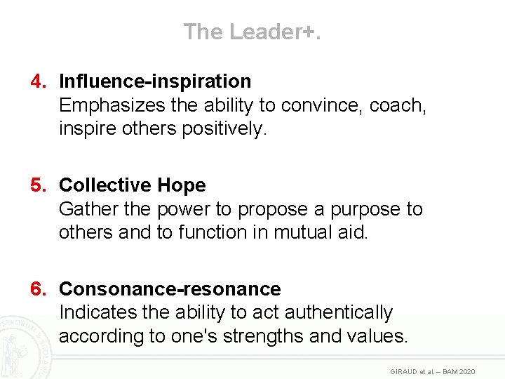 The Leader+. 4. Influence-inspiration Emphasizes the ability to convince, coach, inspire others positively. 5.