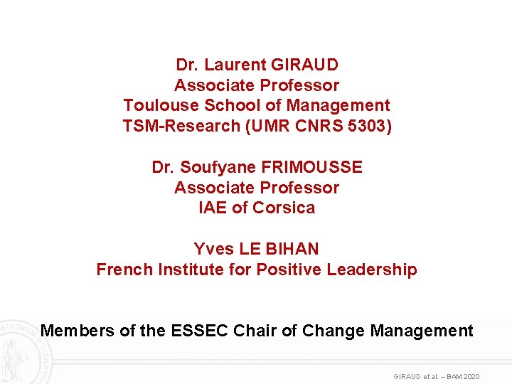 Dr. Laurent GIRAUD Associate Professor Toulouse School of Management TSM-Research (UMR CNRS 5303) Dr.