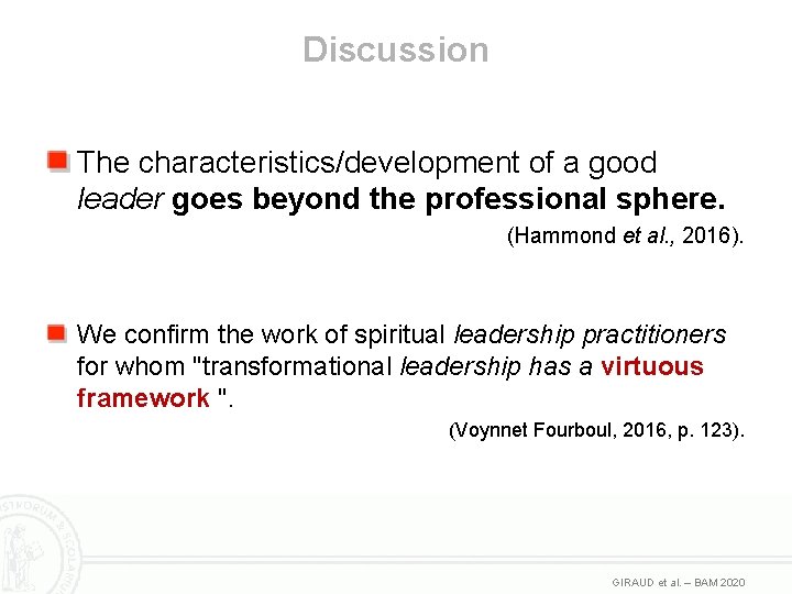 Discussion The characteristics/development of a good leader goes beyond the professional sphere. (Hammond et