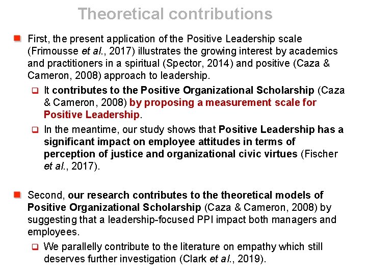 Theoretical contributions First, the present application of the Positive Leadership scale (Frimousse et al.