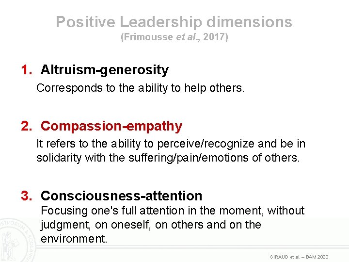 Positive Leadership dimensions (Frimousse et al. , 2017) 1. Altruism-generosity Corresponds to the ability