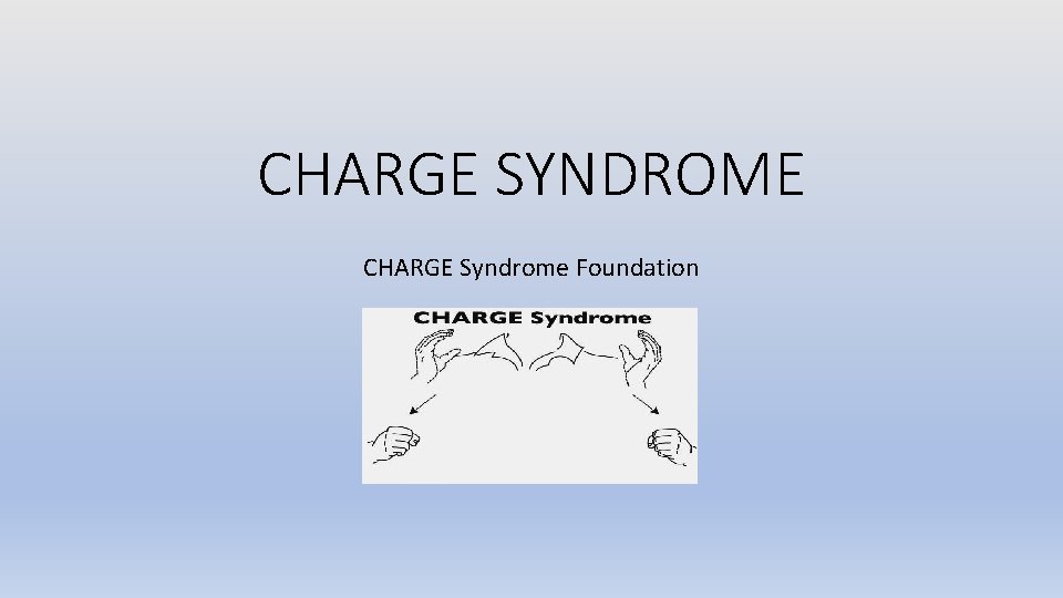 CHARGE SYNDROME CHARGE Syndrome Foundation 