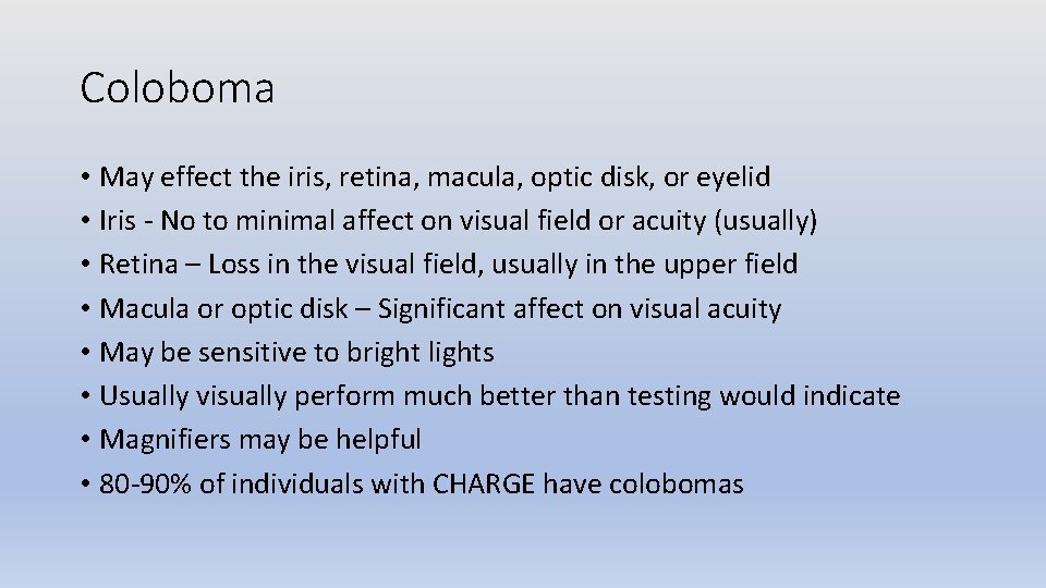 Coloboma • May effect the iris, retina, macula, optic disk, or eyelid • Iris