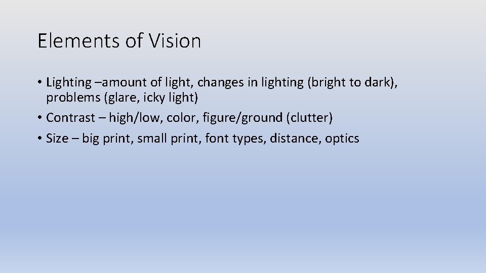 Elements of Vision • Lighting –amount of light, changes in lighting (bright to dark),