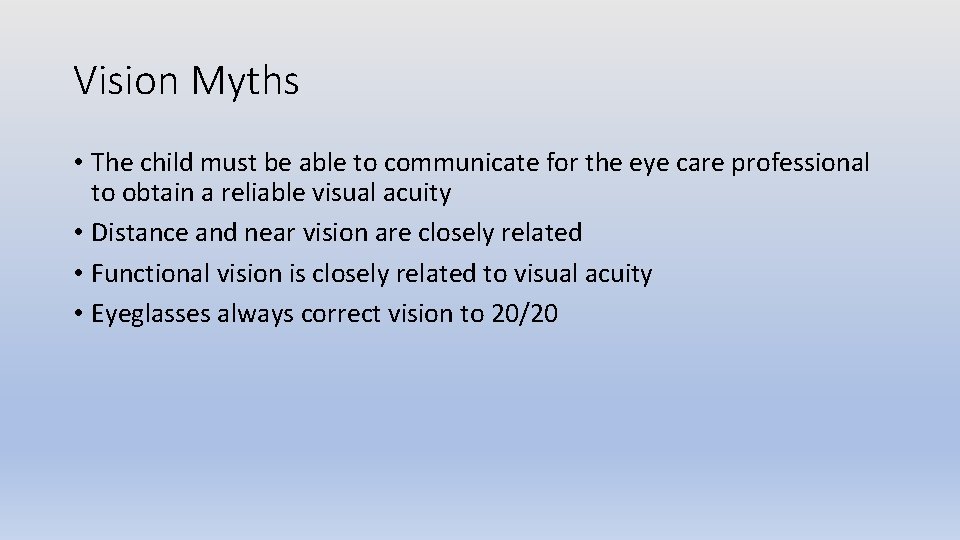 Vision Myths • The child must be able to communicate for the eye care