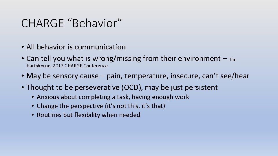 CHARGE “Behavior” • All behavior is communication • Can tell you what is wrong/missing