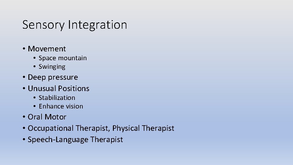 Sensory Integration • Movement • Space mountain • Swinging • Deep pressure • Unusual