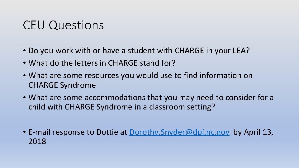 CEU Questions • Do you work with or have a student with CHARGE in