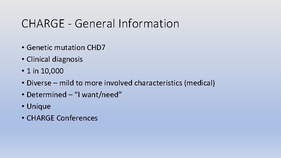 CHARGE - General Information • Genetic mutation CHD 7 • Clinical diagnosis • 1