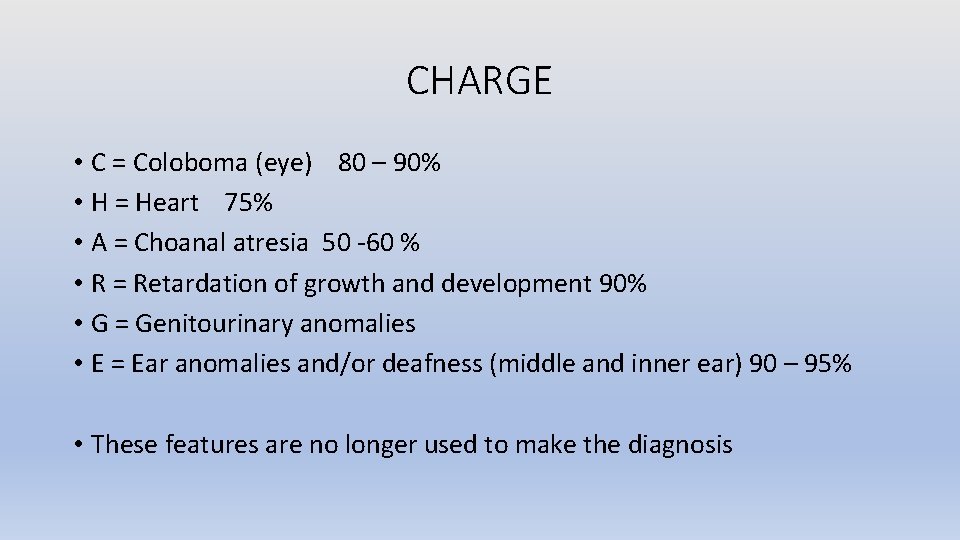 CHARGE • C = Coloboma (eye) 80 – 90% • H = Heart 75%
