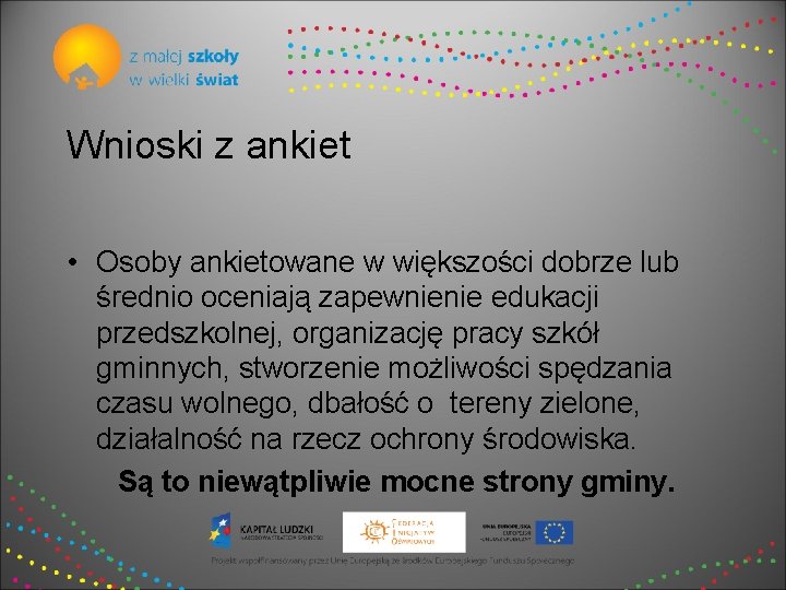 Wnioski z ankiet • Osoby ankietowane w większości dobrze lub średnio oceniają zapewnienie edukacji