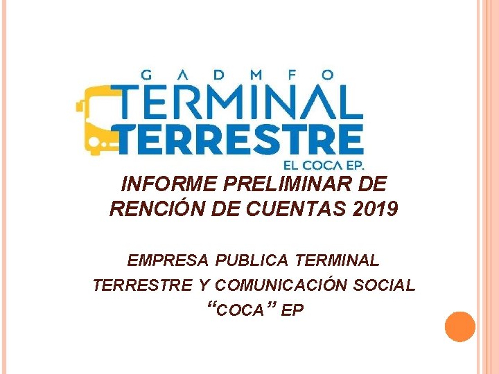 INFORME PRELIMINAR DE RENCIÓN DE CUENTAS 2019 EMPRESA PUBLICA TERMINAL TERRESTRE Y COMUNICACIÓN SOCIAL