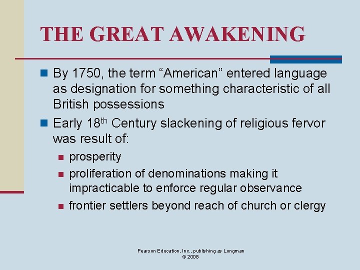 THE GREAT AWAKENING n By 1750, the term “American” entered language as designation for