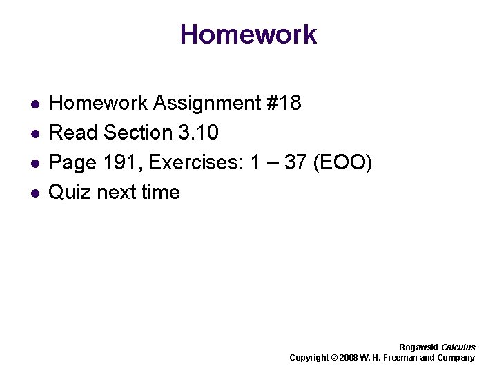 Homework l l Homework Assignment #18 Read Section 3. 10 Page 191, Exercises: 1