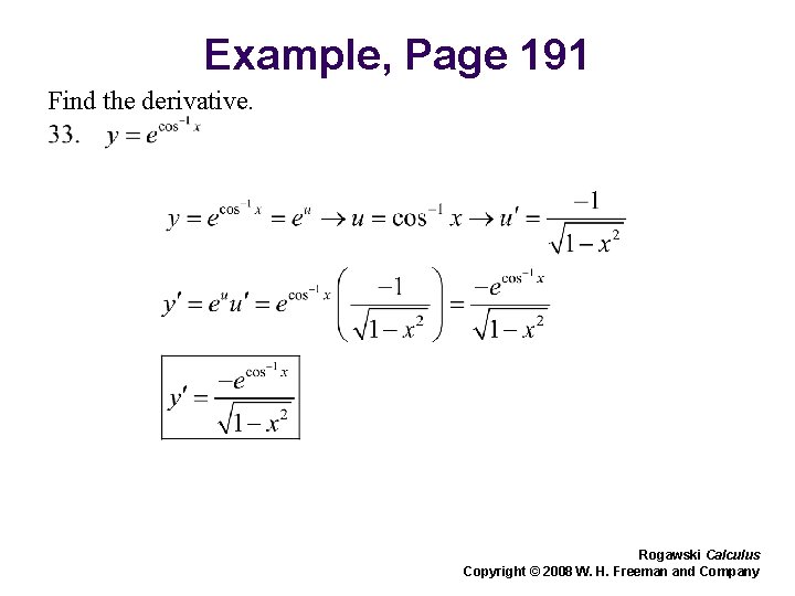 Example, Page 191 Find the derivative. Rogawski Calculus Copyright © 2008 W. H. Freeman