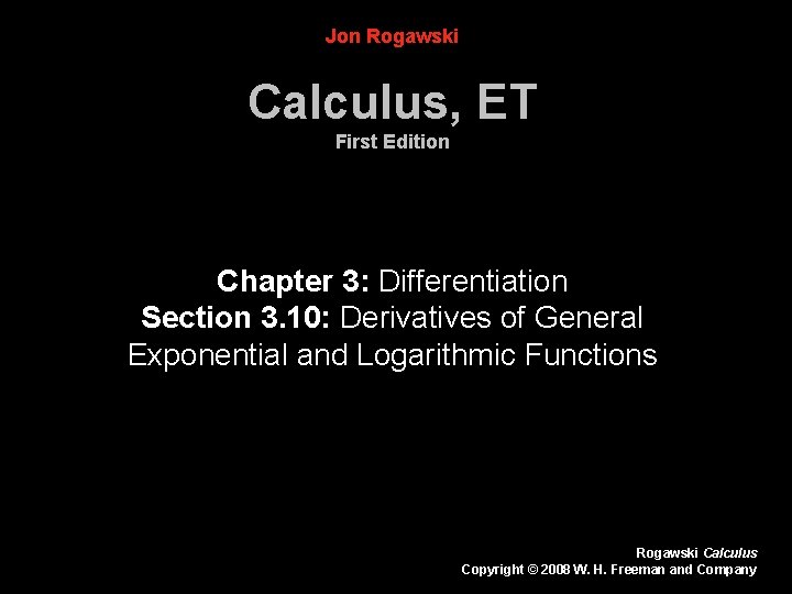 Jon Rogawski Calculus, ET First Edition Chapter 3: Differentiation Section 3. 10: Derivatives of