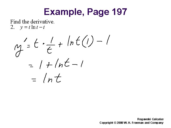 Example, Page 197 Find the derivative. Rogawski Calculus Copyright © 2008 W. H. Freeman