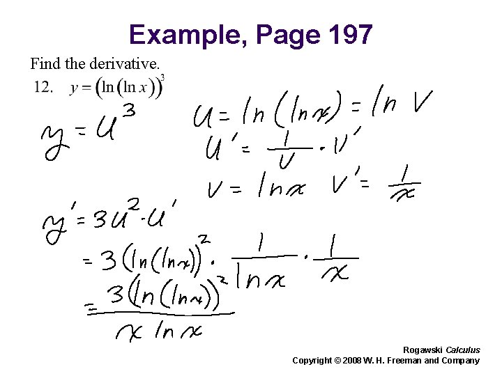 Example, Page 197 Find the derivative. Rogawski Calculus Copyright © 2008 W. H. Freeman