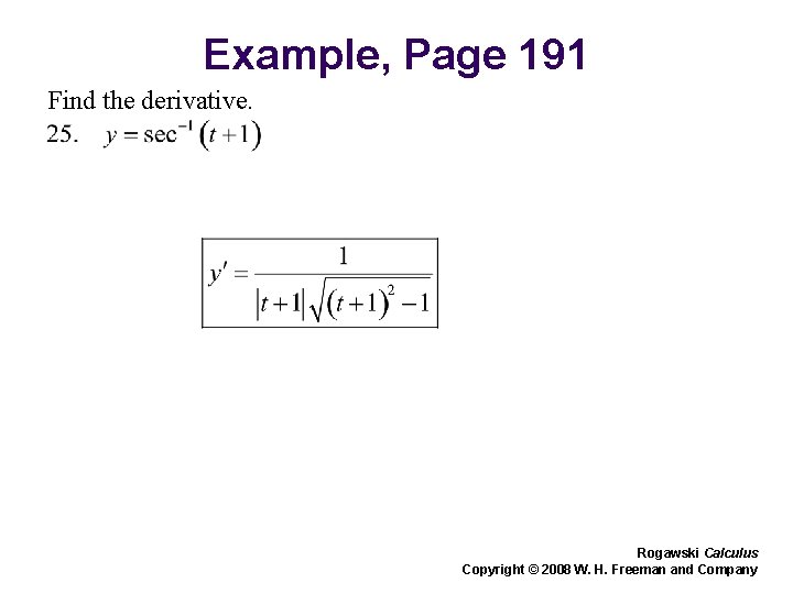 Example, Page 191 Find the derivative. Rogawski Calculus Copyright © 2008 W. H. Freeman