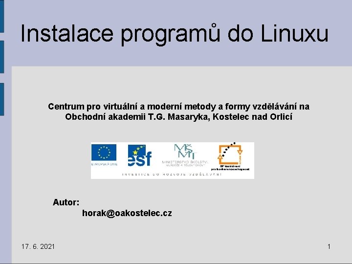 Instalace programů do Linuxu Centrum pro virtuální a moderní metody a formy vzdělávání na