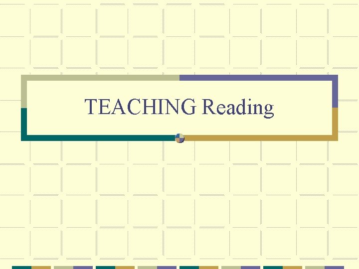 TEACHING Reading 