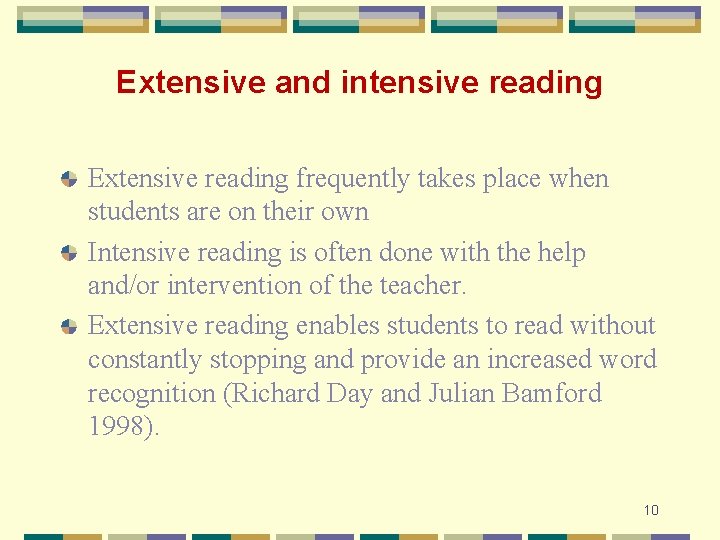 Extensive and intensive reading Extensive reading frequently takes place when students are on their