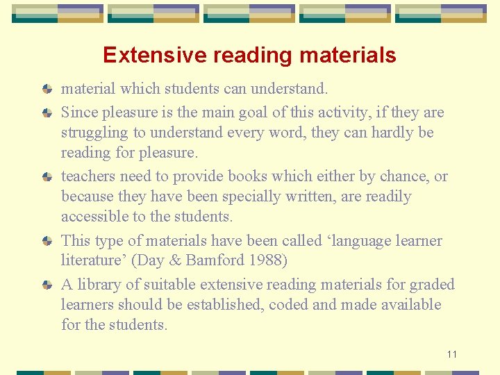 Extensive reading materials material which students can understand. Since pleasure is the main goal