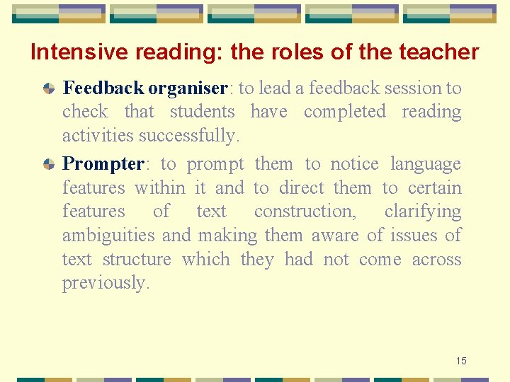 Intensive reading: the roles of the teacher Feedback organiser: to lead a feedback session