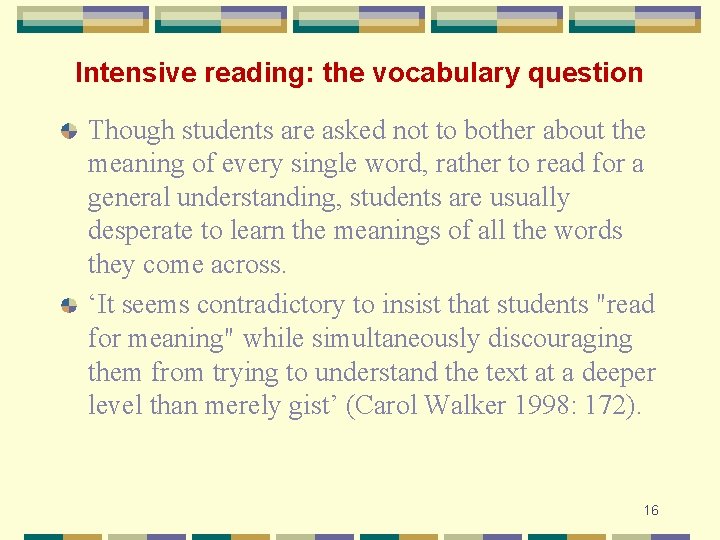 Intensive reading: the vocabulary question Though students are asked not to bother about the