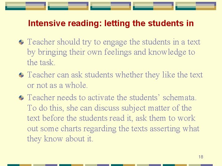 Intensive reading: letting the students in Teacher should try to engage the students in