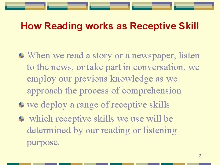 How Reading works as Receptive Skill When we read a story or a newspaper,