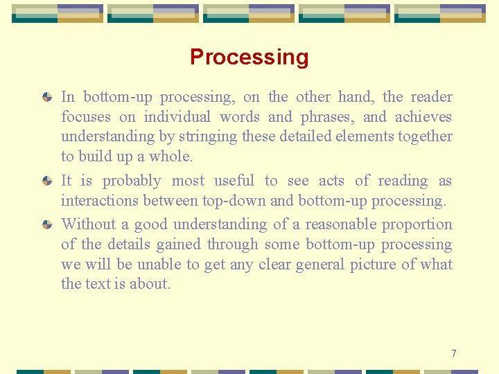 Processing In bottom-up processing, on the other hand, the reader focuses on individual words