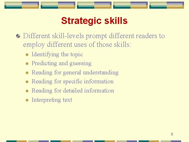 Strategic skills Different skill-levels prompt different readers to employ different uses of those skills: