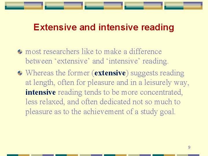 Extensive and intensive reading most researchers like to make a difference between ‘extensive’ and