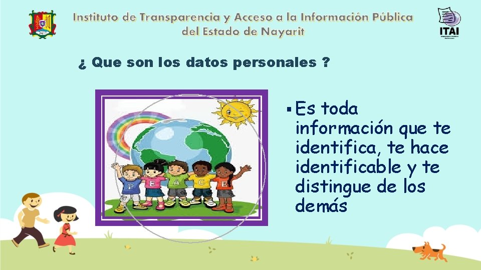 ¿ Que son los datos personales ? § Es toda información que te identifica,